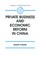 Private Business and Economic Reform in China