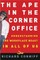 The Ape in the Corner Office