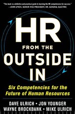 HR from the Outside In: Six Competencies for the Future of Human Resources