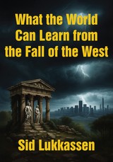 What the World Can Learn from the Fall of the West