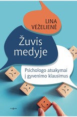 Žuvis medyje. Psichologo atsakymai į gyvenimo klausimus