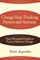 Change Your Thinking Pattern and Attitude: Your Personal Guide to Positive Behavior Change