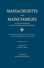 Massachusetts and Maine Families in the Ancestry of Walter Goodwin Davis