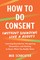 How to Do Consent (without Sounding Like a Robot)
