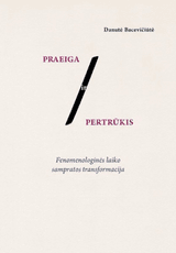 Praeiga ir pertrūkis: fenomenologinės laiko sampratos transformacija