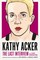 Kathy Acker: The Last Interview