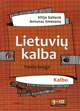Lietuvių kalba. Kalbu. 9-10 Klasei. Trečia knyga