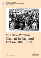 The New Woman Student in Fact and Fiction, 1880-1914