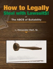 How to Legally Steal With Lawsuits!: Or the ABCs of Suitability