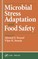 Microbial Stress Adaptation and Food Safety