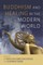 Buddhism and Healing in the Modern World