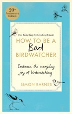 How to be a Bad Birdwatcher Anniversary Edition