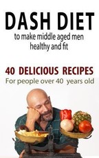Dash Diet to Make Middle Aged People Healthy and Fit