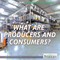 What Are Producers and Consumers?