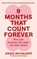 Nine Months That Count Forever