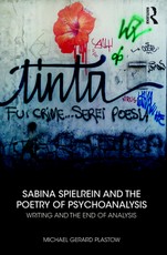Sabina Spielrein and the Poetry of Psychoanalysis