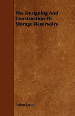 The Designing and Construction of Storage Reservoirs