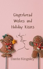 Gingerbread Wishes and Holiday Kisses