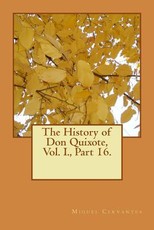 The History of Don Quixote, Vol. I., Part 16.