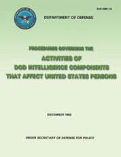 Procedures Governing the Activities of DoD Intelligence Components That Affect United States Persons (DoD 5240 1-R)