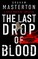 The Last Drop of Blood