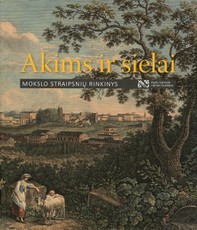 Akims ir sielai: meno kolekcionavimo praktikos ir istoriniai kontekstai