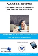 CAHSEE Review! Complete CAHSEE Study Guide and Practice Test Questions