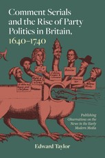 Comment Serials and the Rise of Party Politics in Britain, 1640-1740