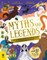 Myths and Legends: The Heroes, Gods and Monsters Who Shaped Our History