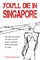 You'll Die in Singapore
