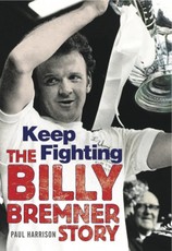 Keep Fighting (The Billy Bremner Story)