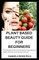 Plant Based Beauty Guide for Beginners