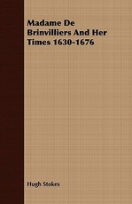 Madame de Brinvilliers and Her Times 1630-1676