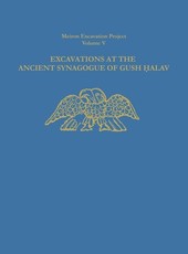 Excavations at the Ancient Synagogue of Gush Halav