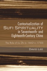 Contextualization of Sufi Spirituality in Seventeenth- and Eighteenth-Century China