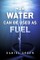 How Water Can Be Used as Fuel