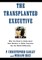 The Transplanted Executive