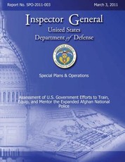 Special Plans & Operations Report No. SPO-2011-003 - Assessment of U.S. Government Efforts to Train, Equip, and Mentor the Expanded Afghan National Police