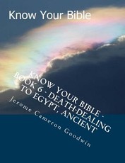 Know Your Bible - Book 6 - Death-Dealing To Egypt, Ancient