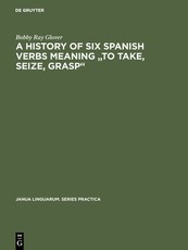 A History of Six Spanish Verbs Meaning to Take, Seize, Grasp