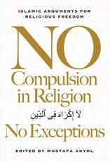 No Compulsion in Religion No Exceptions
