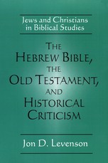 The Hebrew Bible, the Old Testament, and Historical Criticism