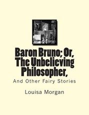 Baron Bruno; Or, The Unbelieving Philosopher,