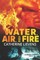 Water, Air, and Fire