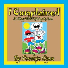 I Complained -- A Story about Giving & Love