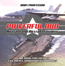 Powerful Duo: Aircraft and Aircraft Carriers - Plane Book for Children | Children's Transportation Books