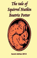 The tale of Squirrel Nutkin Beatrix Potter