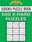 Sudoku Puzzle Book, 500 EXTRA HARD Puzzles