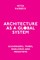 Architecture as a Global System