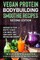 VEGAN PROTEIN BODYBUILDING SMOOTHIE RECiPES SECOND EDITION